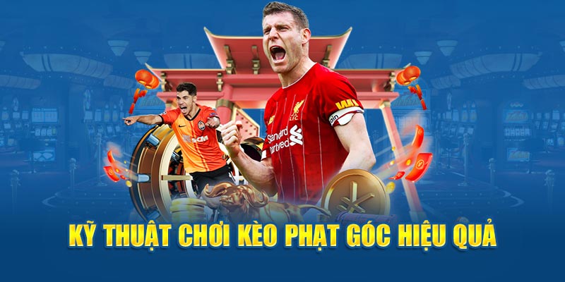 Kỹ thuật chơi kèo phạt góc hiệu quả