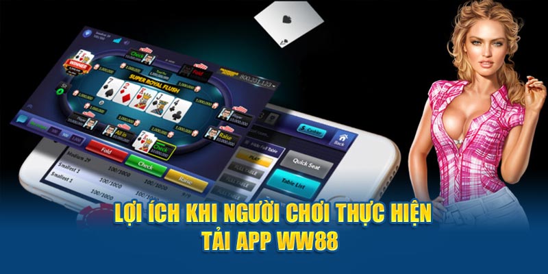 Lợi ích khi người chơi thực hiện tải app WW88 