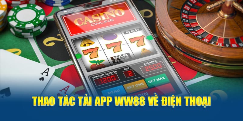 Thao tác tải app WW88 về điện thoại