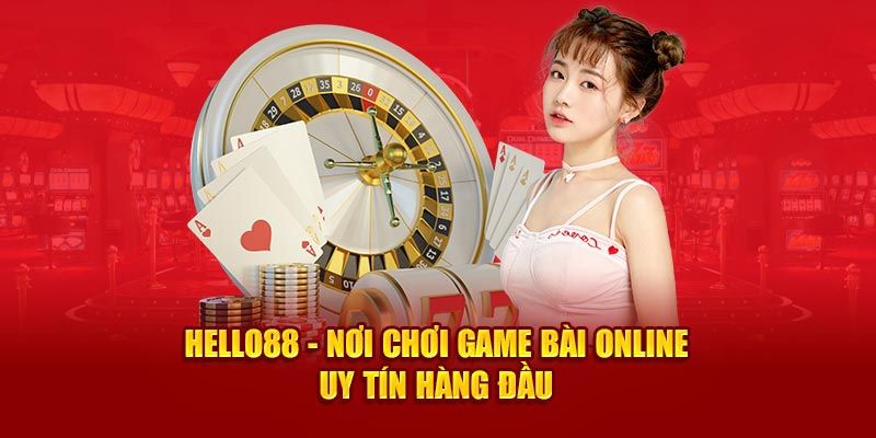Tham gia chơi game bài online tại Live Casino Hello88 cực đỉnh